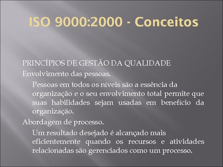 ISO 9000: 2000 - Conceitos PRINCÍPIOS DE GESTÃO DA QUALIDADE Envolvimento das pessoas. Pessoas