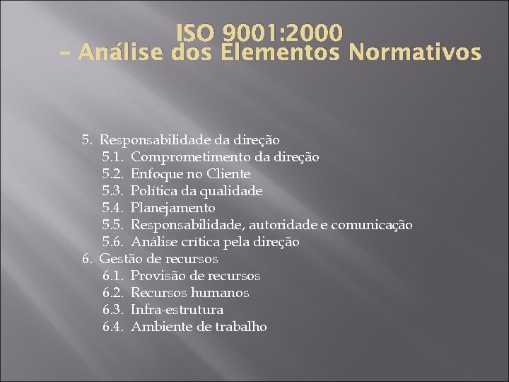 ISO 9001: 2000 – Análise dos Elementos Normativos 5. Responsabilidade da direção 5. 1.