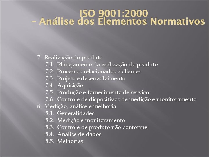 ISO 9001: 2000 – Análise dos Elementos Normativos 7. Realização do produto 7. 1.