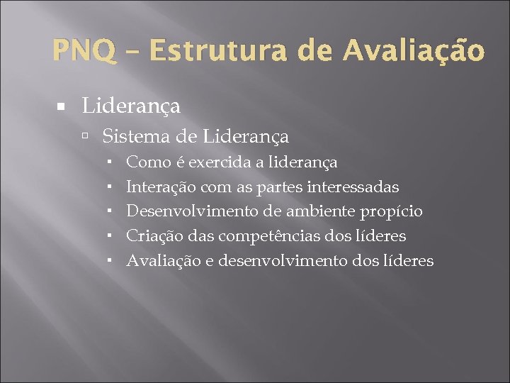 PNQ – Estrutura de Avaliação Liderança Sistema de Liderança Como é exercida a liderança