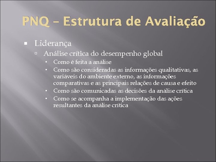 PNQ – Estrutura de Avaliação Liderança Análise crítica do desempenho global Como é feita