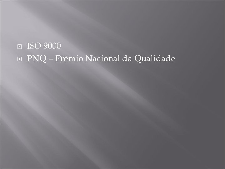  ISO 9000 PNQ – Prêmio Nacional da Qualidade 