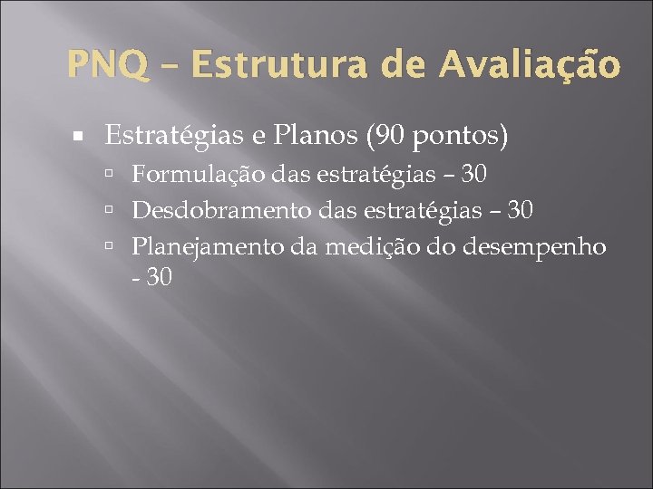 PNQ – Estrutura de Avaliação Estratégias e Planos (90 pontos) Formulação das estratégias –