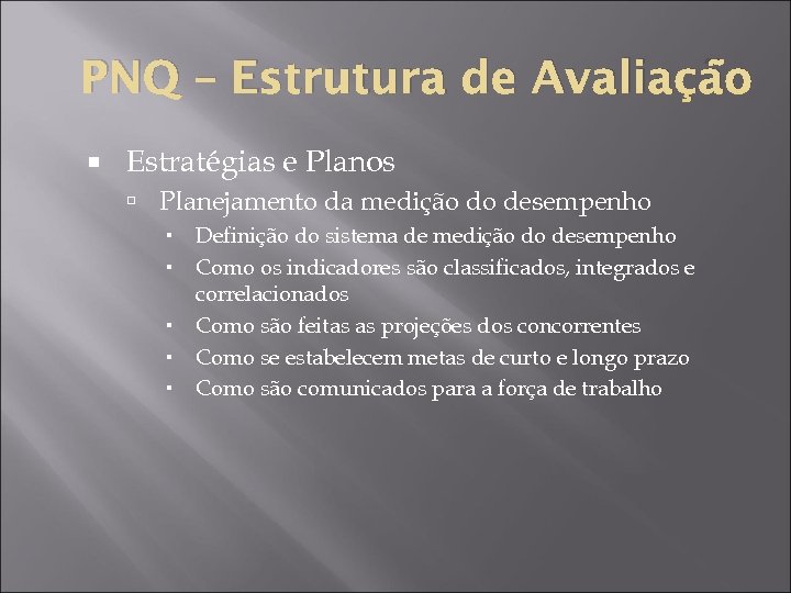 PNQ – Estrutura de Avaliação Estratégias e Planos Planejamento da medição do desempenho Definição