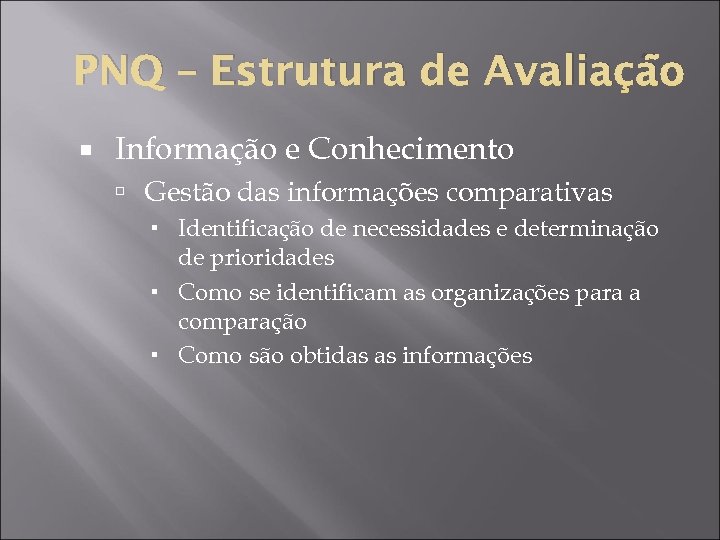 PNQ – Estrutura de Avaliação Informação e Conhecimento Gestão das informações comparativas Identificação de