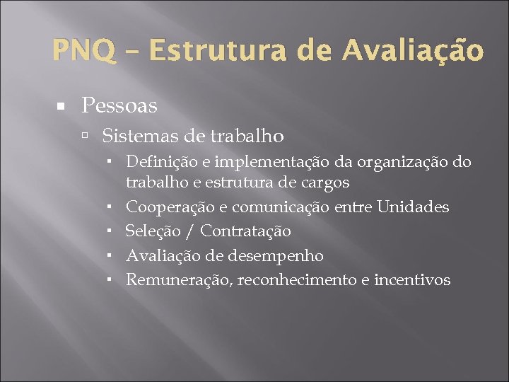 PNQ – Estrutura de Avaliação Pessoas Sistemas de trabalho Definição e implementação da organização