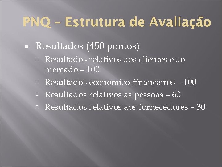 PNQ – Estrutura de Avaliação Resultados (450 pontos) Resultados relativos aos clientes e ao