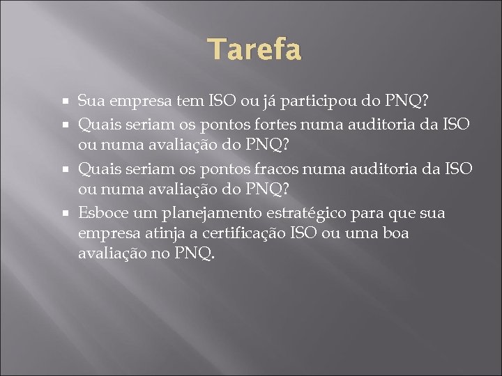 Tarefa Sua empresa tem ISO ou já participou do PNQ? Quais seriam os pontos