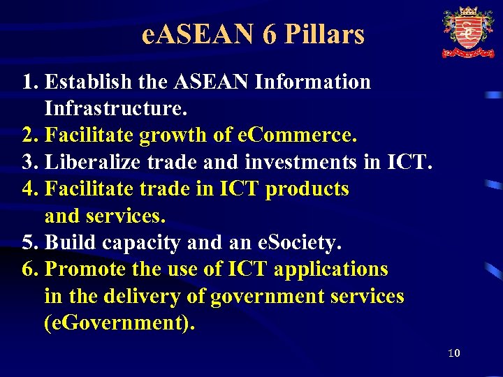 e. ASEAN 6 Pillars 1. Establish the ASEAN Information Infrastructure. 2. Facilitate growth of