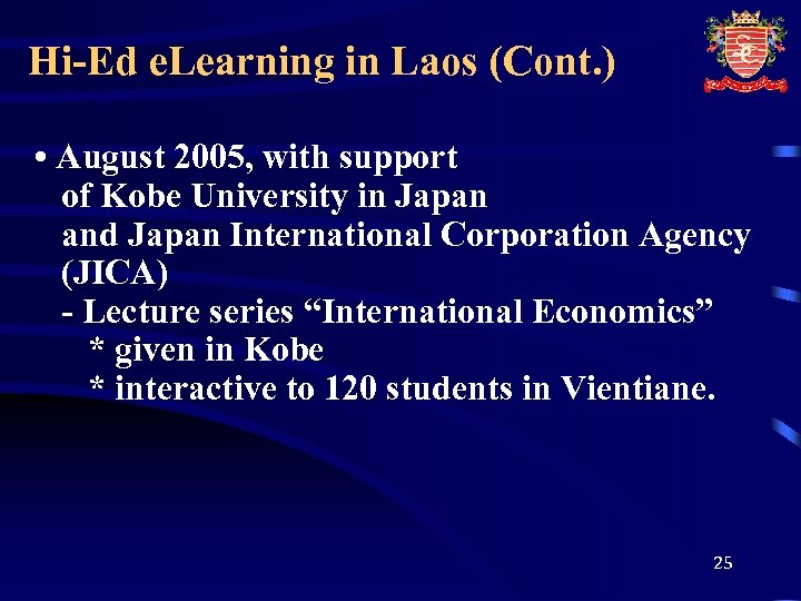 Hi-Ed e. Learning in Laos (Cont. ) • August 2005, with support of Kobe