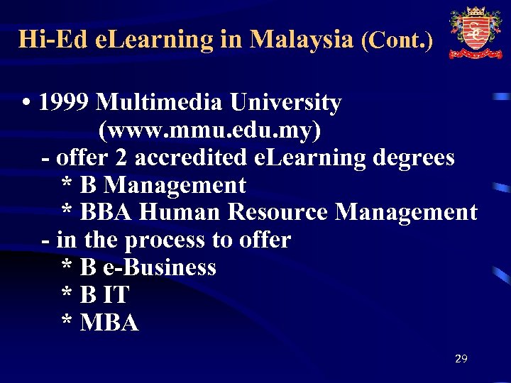 Hi-Ed e. Learning in Malaysia (Cont. ) • 1999 Multimedia University (www. mmu. edu.