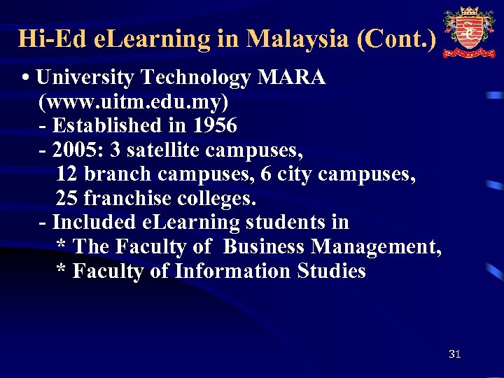 Hi-Ed e. Learning in Malaysia (Cont. ) • University Technology MARA (www. uitm. edu.