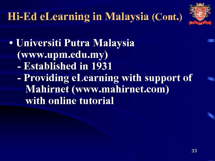Hi-Ed e. Learning in Malaysia (Cont. ) • Universiti Putra Malaysia (www. upm. edu.