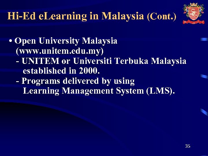 Hi-Ed e. Learning in Malaysia (Cont. ) • Open University Malaysia (www. unitem. edu.