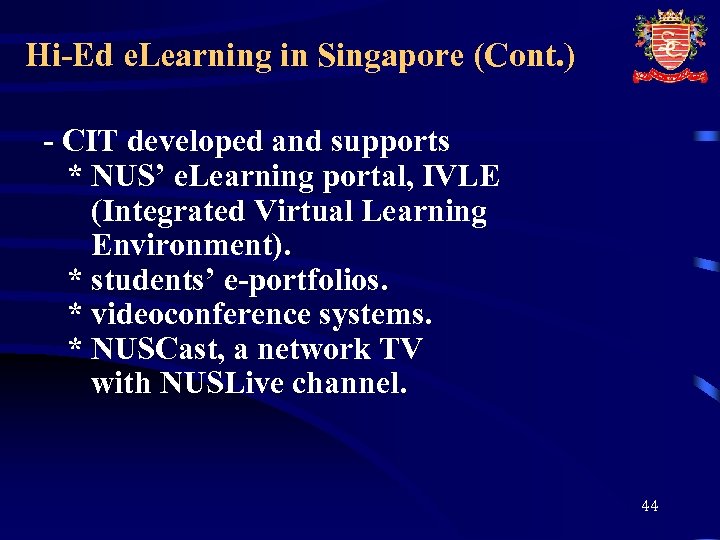 Hi-Ed e. Learning in Singapore (Cont. ) - CIT developed and supports * NUS’