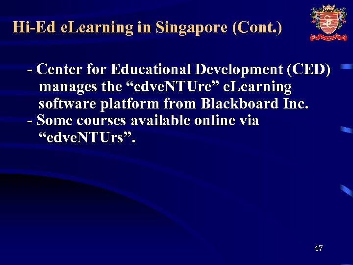 Hi-Ed e. Learning in Singapore (Cont. ) - Center for Educational Development (CED) manages