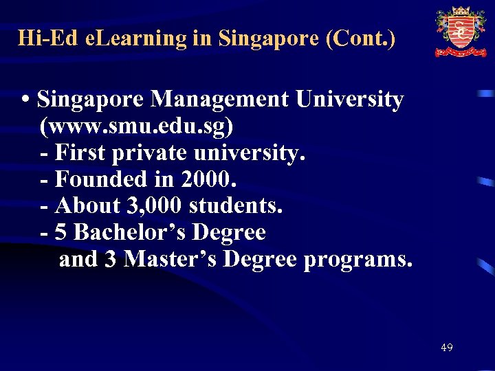 Hi-Ed e. Learning in Singapore (Cont. ) • Singapore Management University (www. smu. edu.
