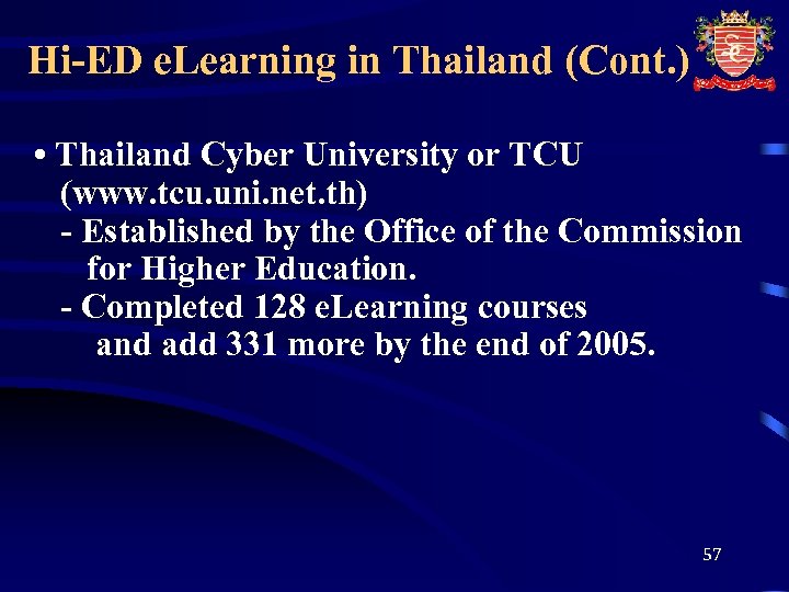 Hi-ED e. Learning in Thailand (Cont. ) • Thailand Cyber University or TCU (www.