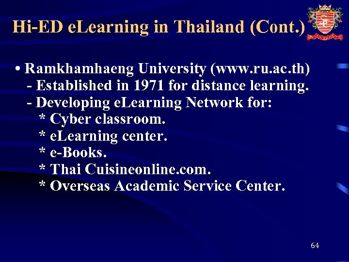 Hi-ED e. Learning in Thailand (Cont. ) • Ramkhamhaeng University (www. ru. ac. th)