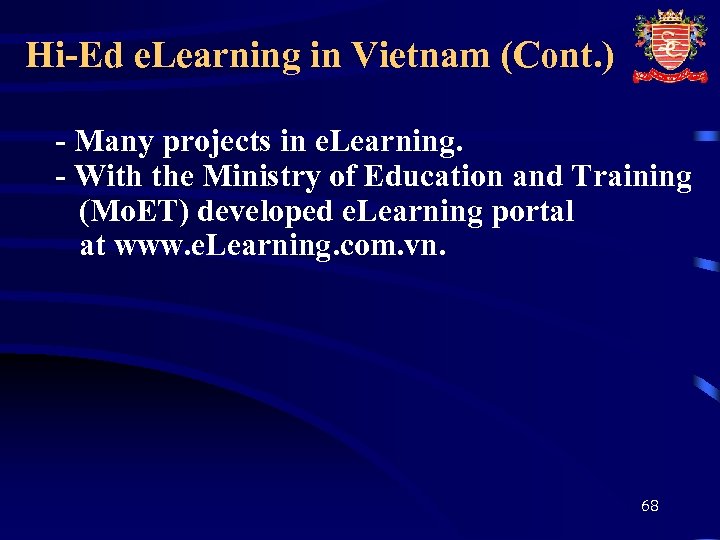 Hi-Ed e. Learning in Vietnam (Cont. ) - Many projects in e. Learning. -