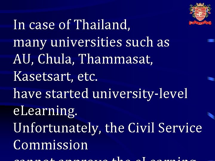 In case of Thailand, many universities such as AU, Chula, Thammasat, Kasetsart, etc. have