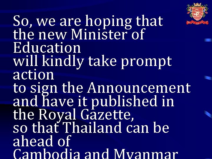 So, we are hoping that the new Minister of Education will kindly take prompt