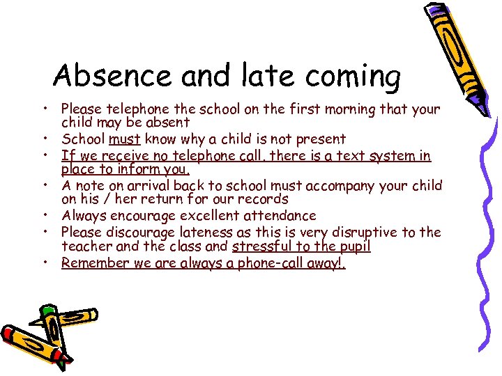 Absence and late coming • Please telephone the school on the first morning that