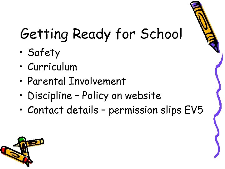 Getting Ready for School • • • Safety Curriculum Parental Involvement Discipline – Policy