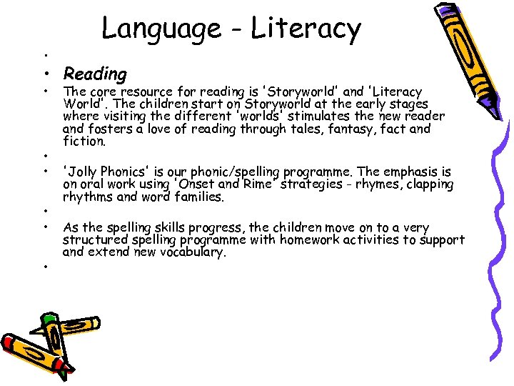 Language - Literacy • • The core resource for reading is 'Storyworld' and 'Literacy