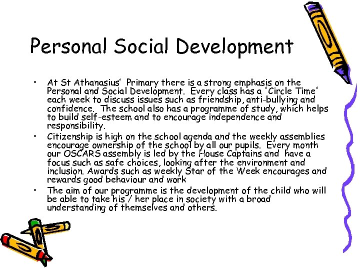 Personal Social Development • • • At St Athanasius’ Primary there is a strong