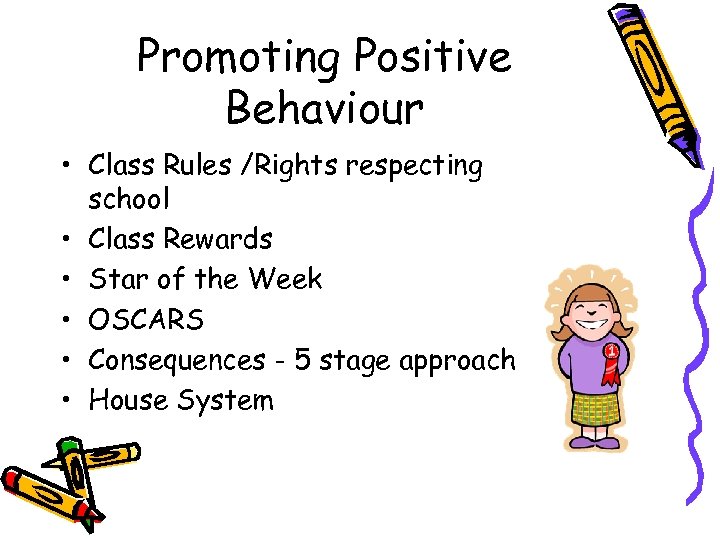 Promoting Positive Behaviour • Class Rules /Rights respecting school • Class Rewards • Star