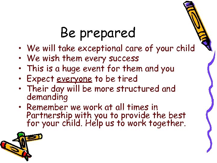 Be prepared • • • We will take exceptional care of your child We