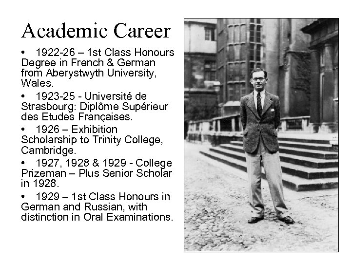 Academic Career • 1922 -26 – 1 st Class Honours Degree in French &