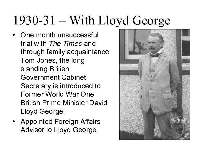 1930 -31 – With Lloyd George • One month unsuccessful trial with The Times