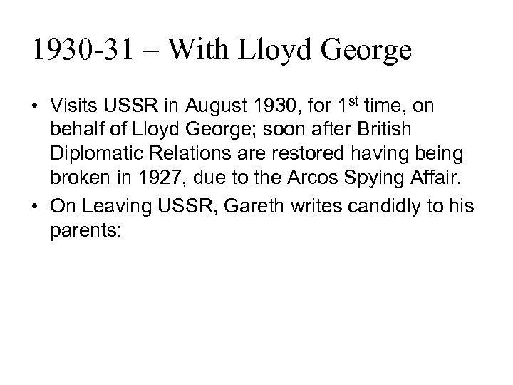 1930 -31 – With Lloyd George • Visits USSR in August 1930, for 1