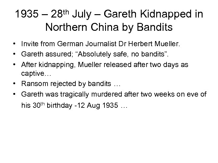 1935 – 28 th July – Gareth Kidnapped in Northern China by Bandits •