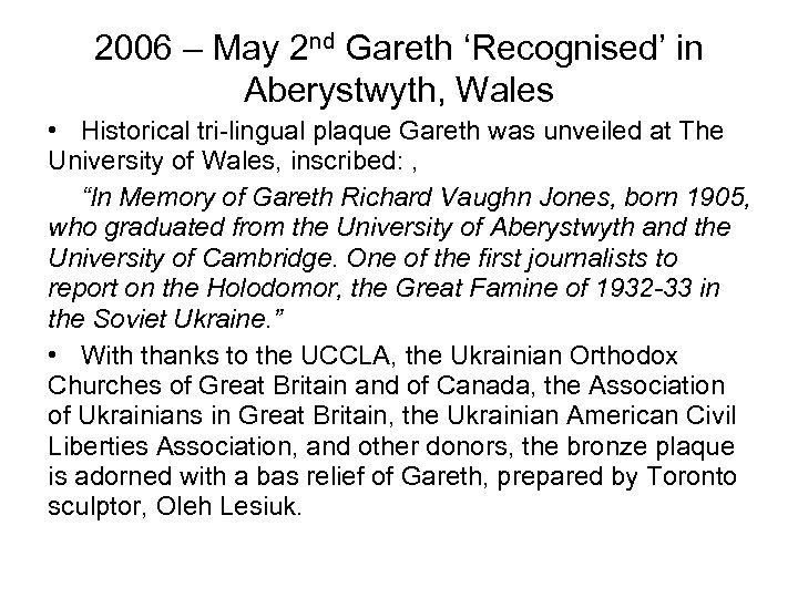 2006 – May 2 nd Gareth ‘Recognised’ in Aberystwyth, Wales • Historical tri-lingual plaque