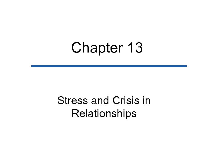 Chapter 13 Stress and Crisis in Relationships 