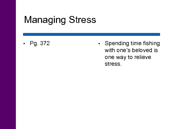 Managing Stress • Pg. 372 • Spending time fishing with one’s beloved is one
