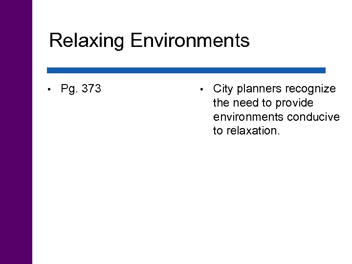 Relaxing Environments • Pg. 373 • City planners recognize the need to provide environments