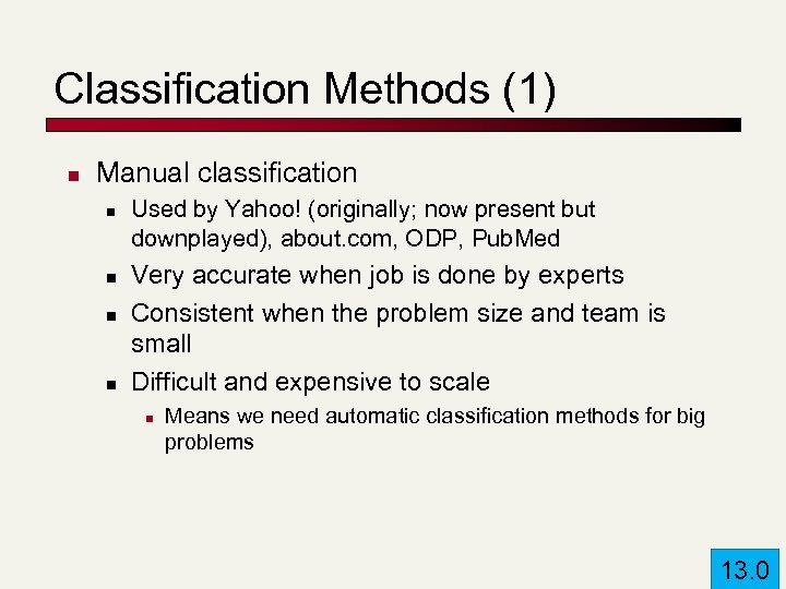 Classification Methods (1) n Manual classification n n Used by Yahoo! (originally; now present
