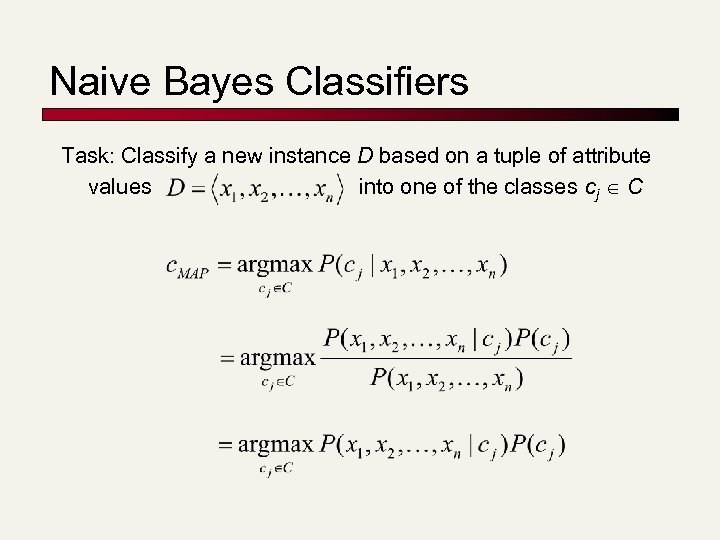 Naive Bayes Classifiers Task: Classify a new instance D based on a tuple of