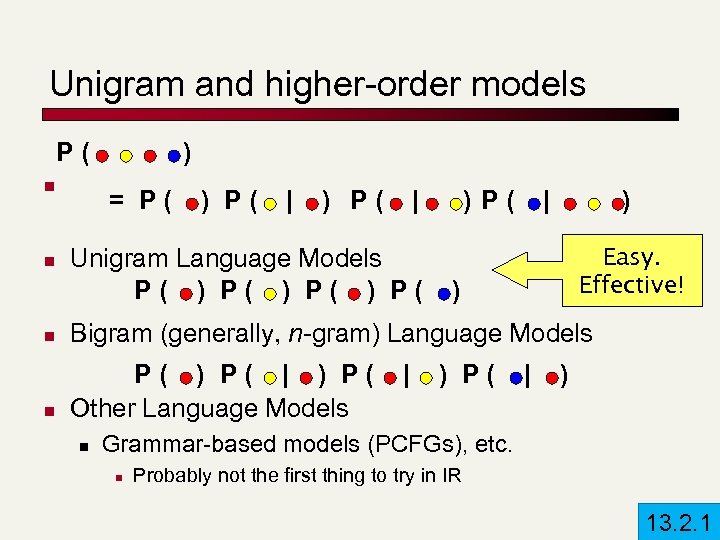 Unigram and higher-order models P( n n ) = P( ) P( | Unigram