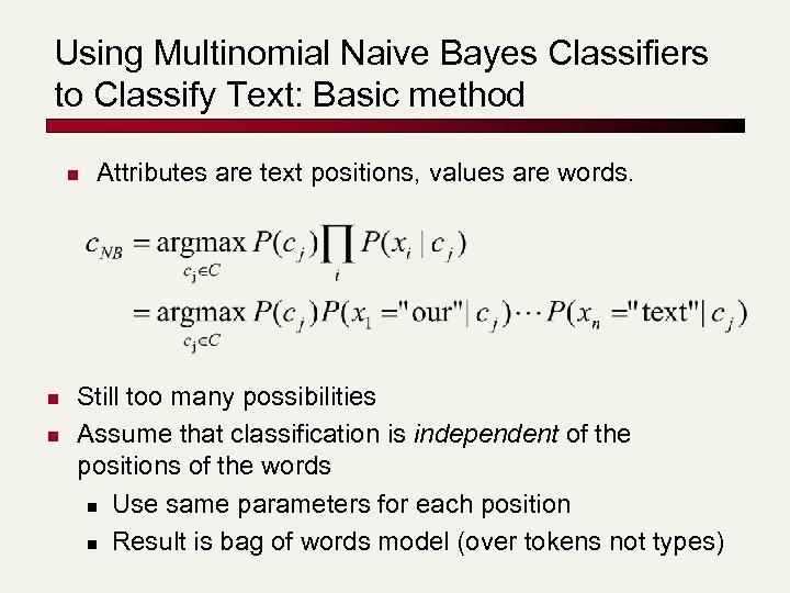 Using Multinomial Naive Bayes Classifiers to Classify Text: Basic method n n n Attributes