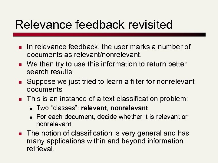 Relevance feedback revisited n n In relevance feedback, the user marks a number of