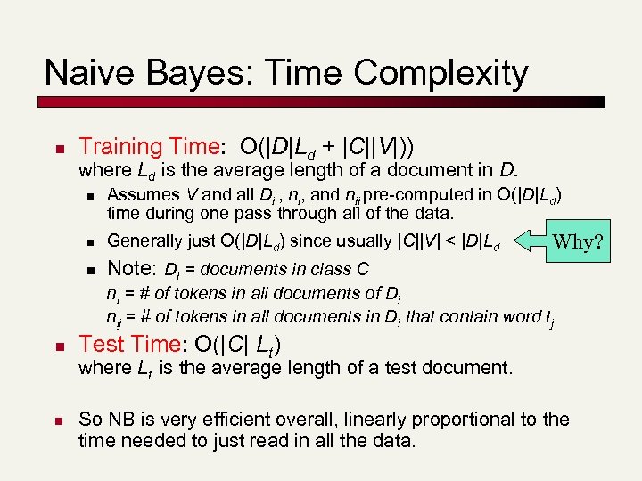 Naive Bayes: Time Complexity n Training Time: O(|D|Ld + |C||V|)) where Ld is the