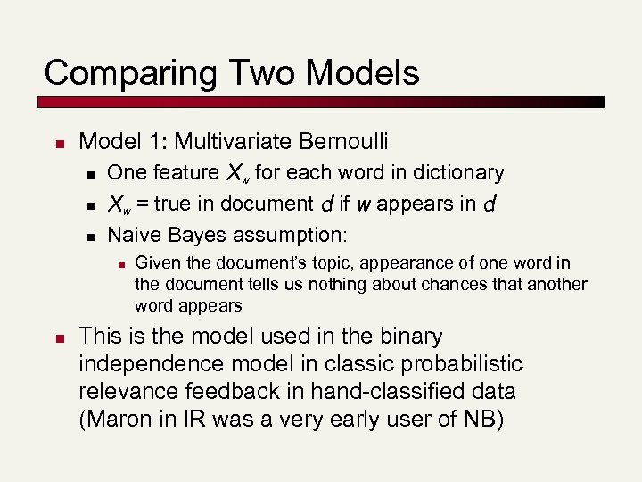 Comparing Two Models n Model 1: Multivariate Bernoulli n n n One feature Xw