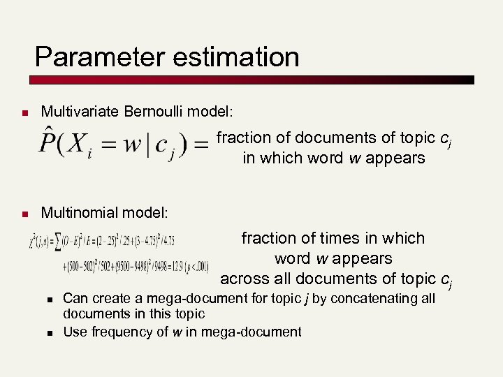 Parameter estimation n Multivariate Bernoulli model: fraction of documents of topic cj in which