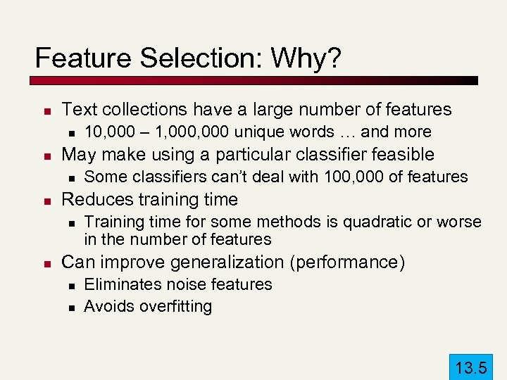 Feature Selection: Why? n Text collections have a large number of features n n