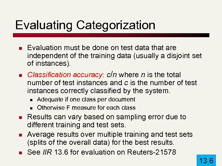 Evaluating Categorization n n Evaluation must be done on test data that are independent
